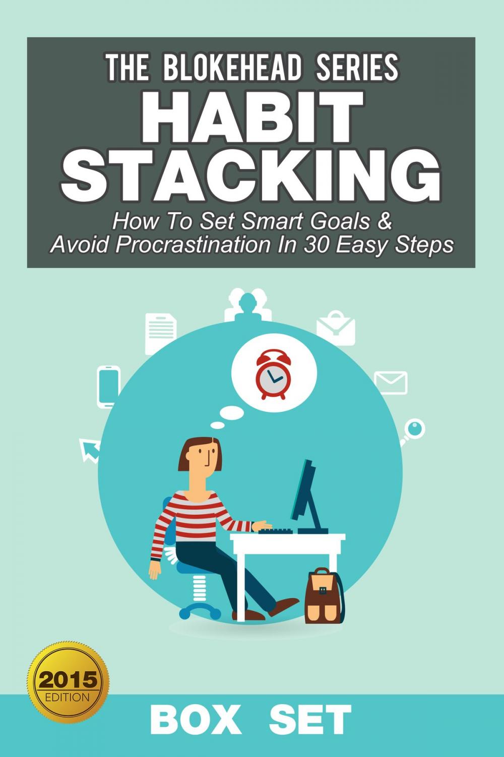 Big bigCover of Habit Stacking: How To Set Smart Goals & Avoid Procrastination In 30 Easy Steps (Box Set)
