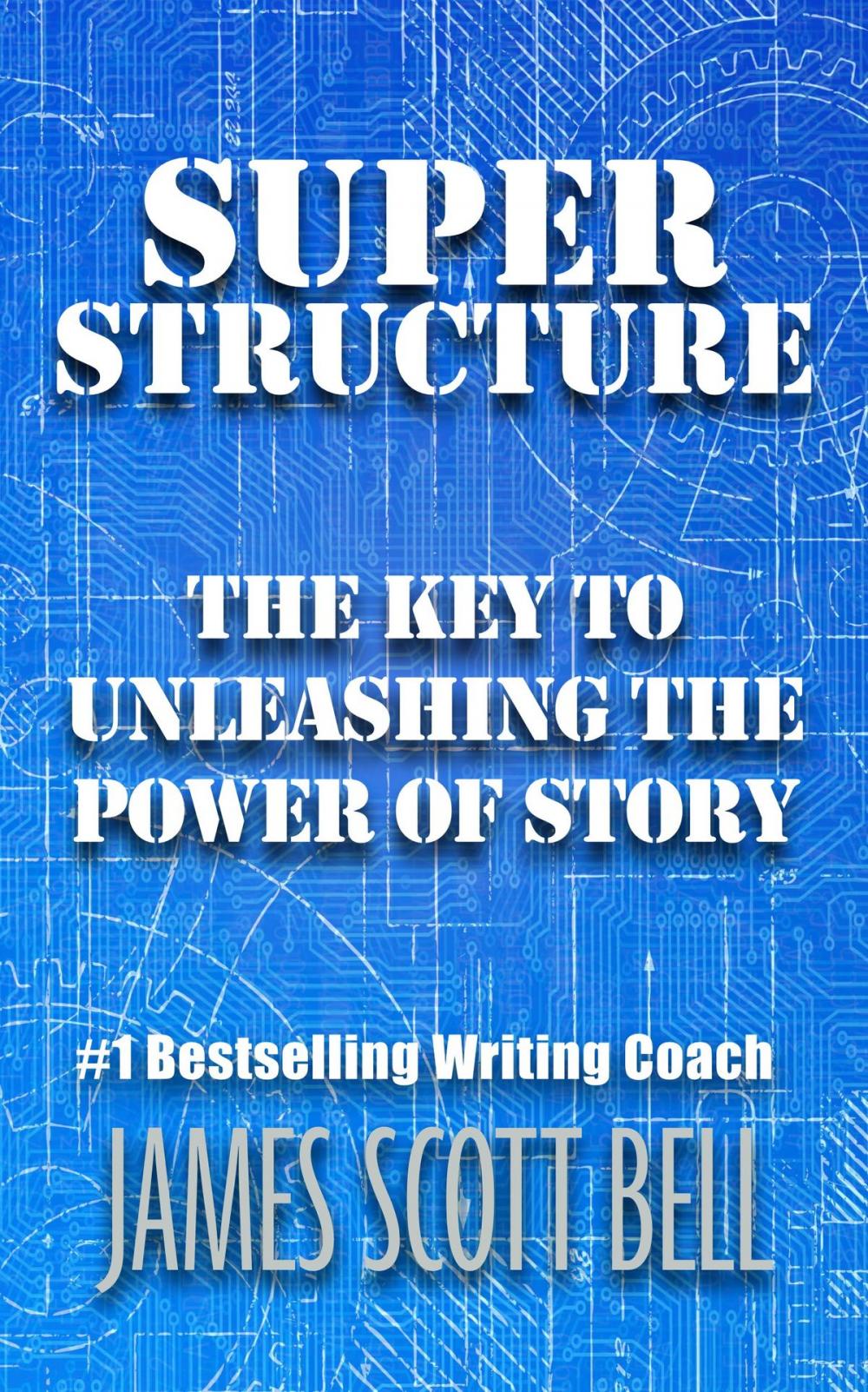 Big bigCover of Super Structure: The Key to Unleashing the Power of Story