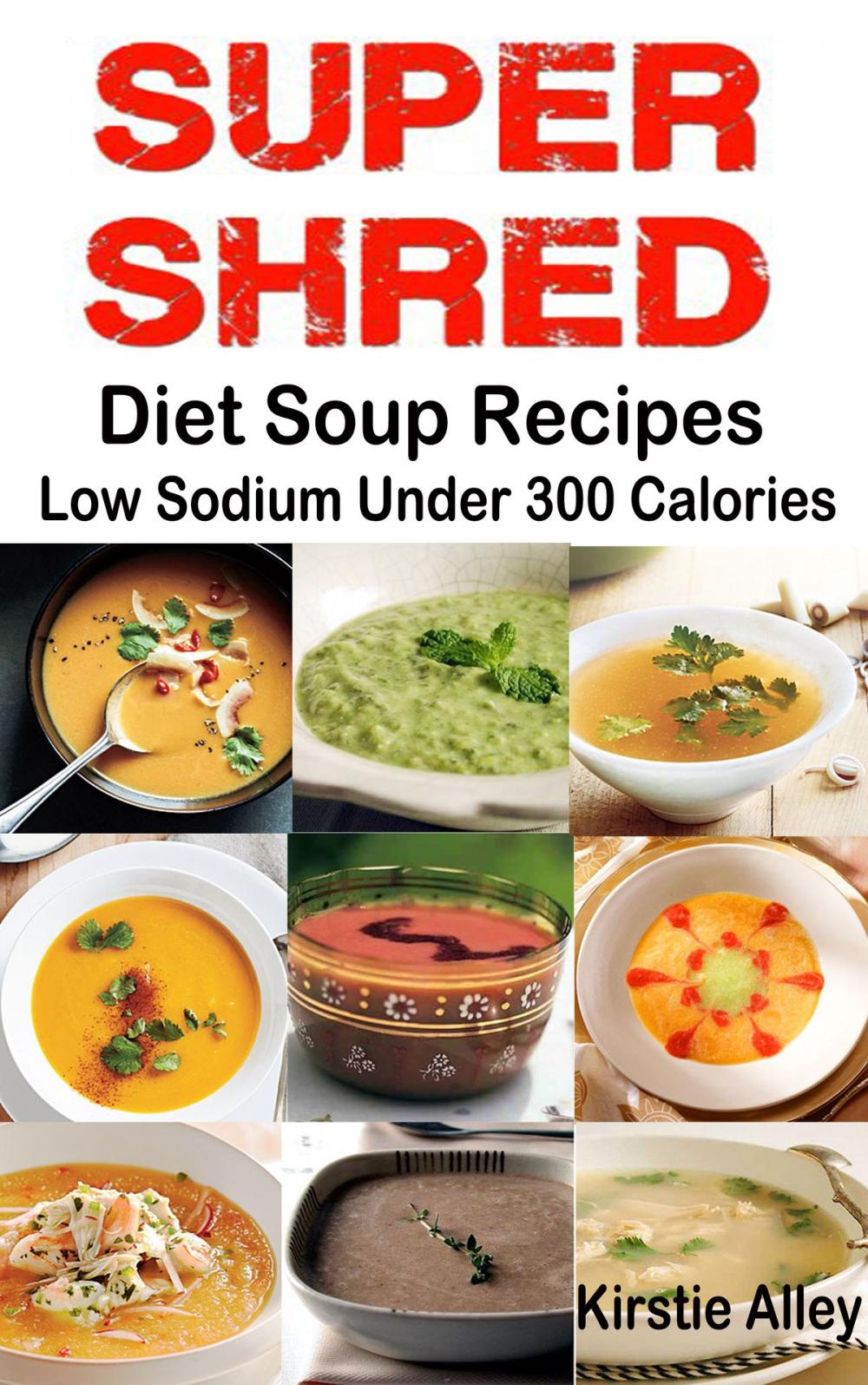 Big bigCover of SUPER SHRED Diet Soup Recipes