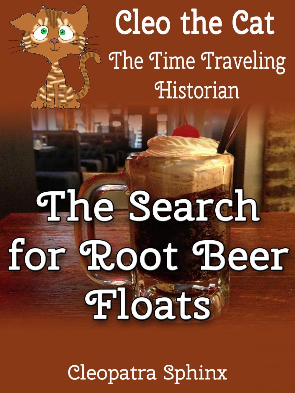 Big bigCover of Cleo the Cat, the Time Traveling Historian #5: The Search for Root Beer Floats
