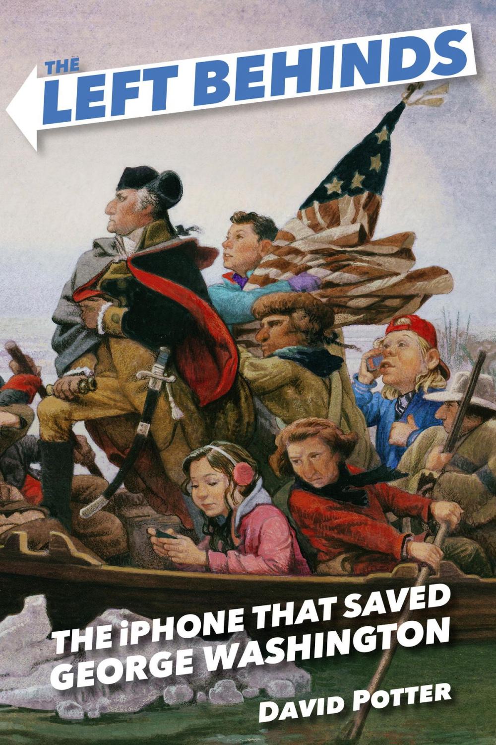 Big bigCover of The Left Behinds: The iPhone that Saved George Washington