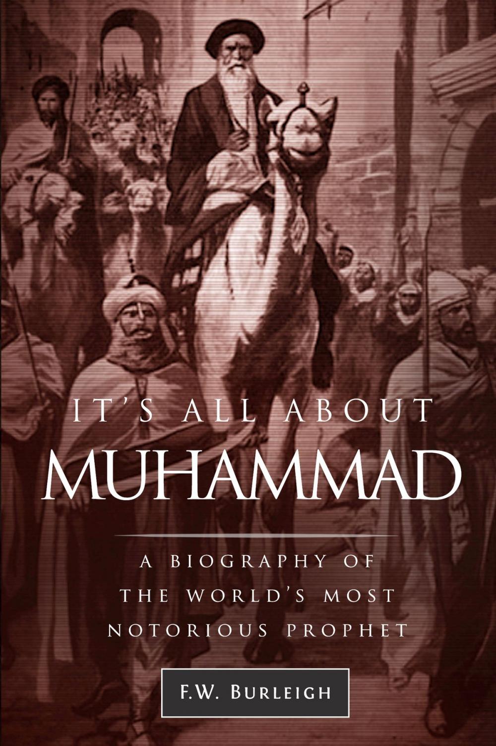 Big bigCover of It's All about Muhammad, A Biography of the World's Most Notorious Prophet