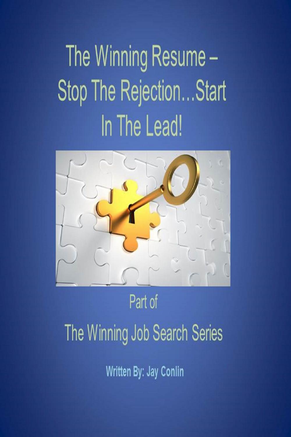 Big bigCover of The Winning Resume: Stop The Rejection...Start In The Lead