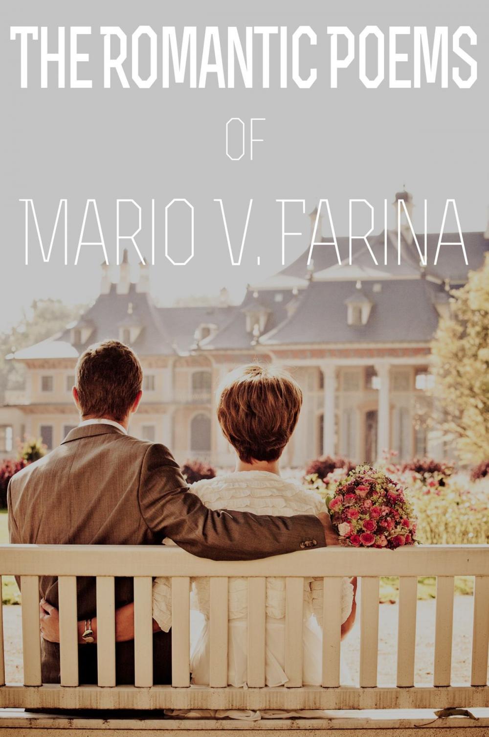 Big bigCover of The Romantic Poems of Mario V. Farina