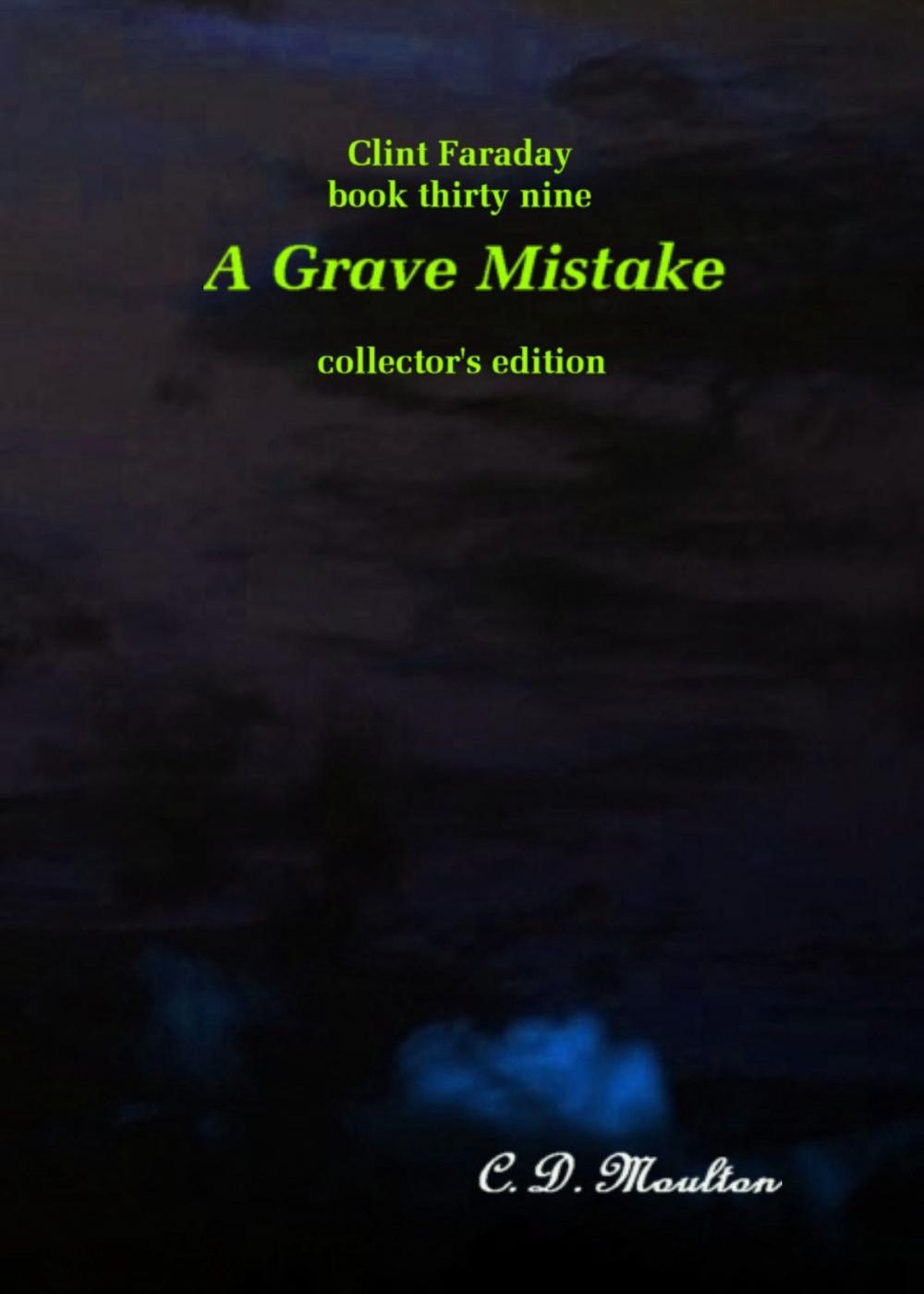 Big bigCover of Clint Faraday Mysteries Book 39: A Grave Mistake Collector's Edition