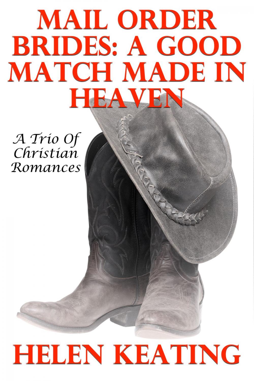 Big bigCover of Mail Order Brides: A Good Match Made In Heaven (A Trio Of Christian Romances)