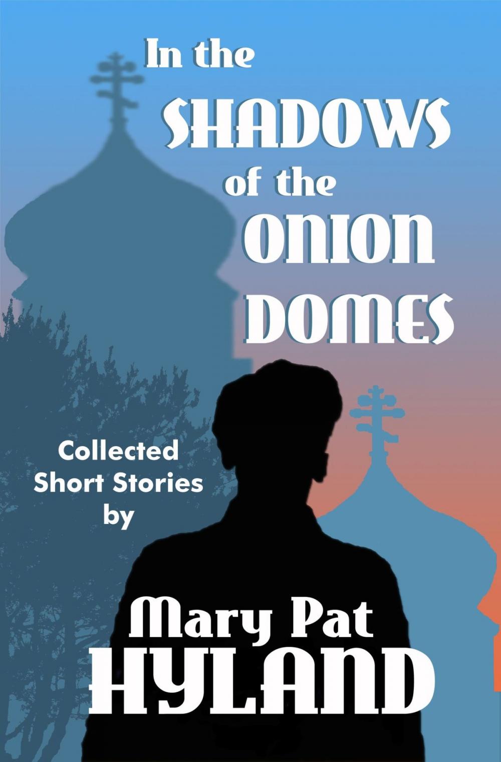 Big bigCover of In the Shadows of the Onion Domes ~ Collected Short Stories