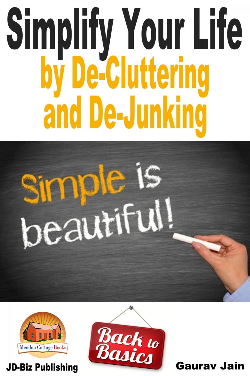 Big bigCover of Simplify Your Life by De-Cluttering and De-Junking