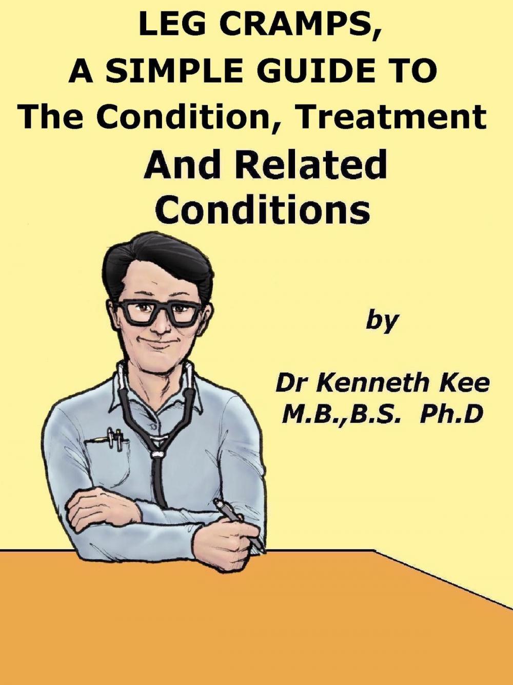 Big bigCover of Leg Cramps, A Simple Guide to The Condition, Treatment And Related Conditions