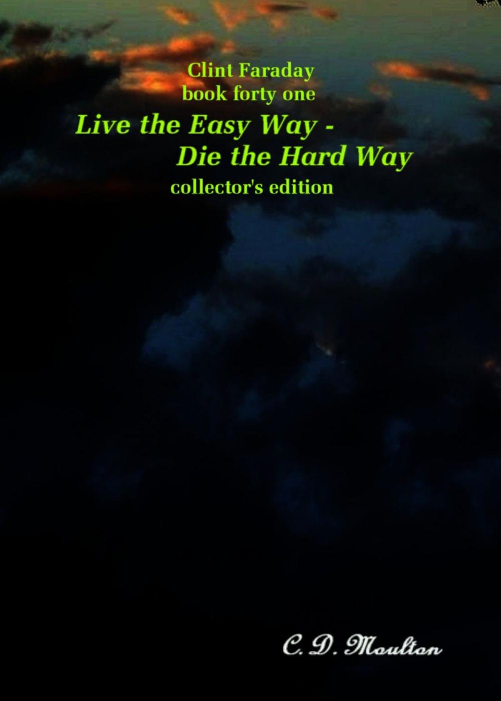 Big bigCover of Clint Faraday Mysteries Book 41: Live the Easy Way - Die the Hard Way Collector's Edition