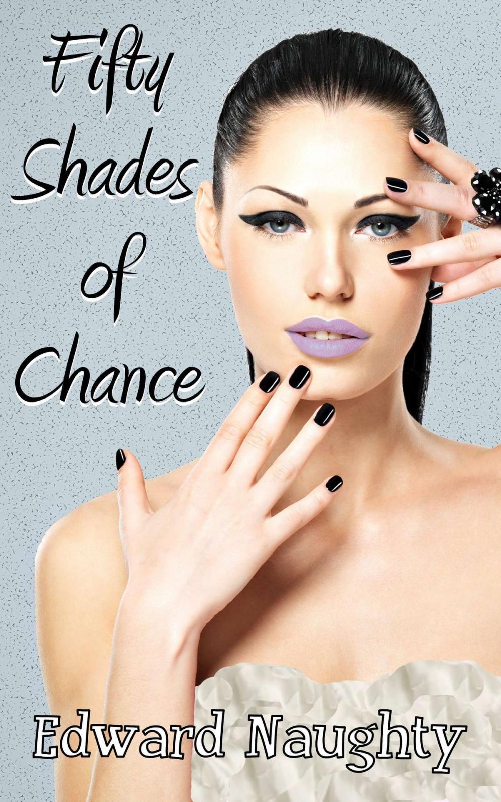 Big bigCover of Fifty Shades of Chance (#1 of the Fifty Shades of Chance Trilogy)