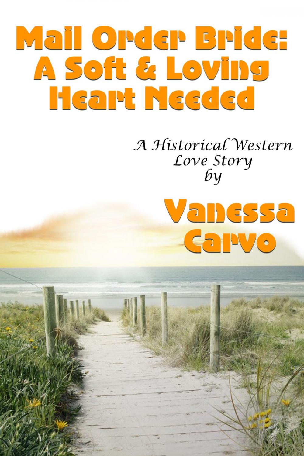Big bigCover of Mail Order Bride: A Soft & Loving Heart Needed (A Historical Western Love Story)