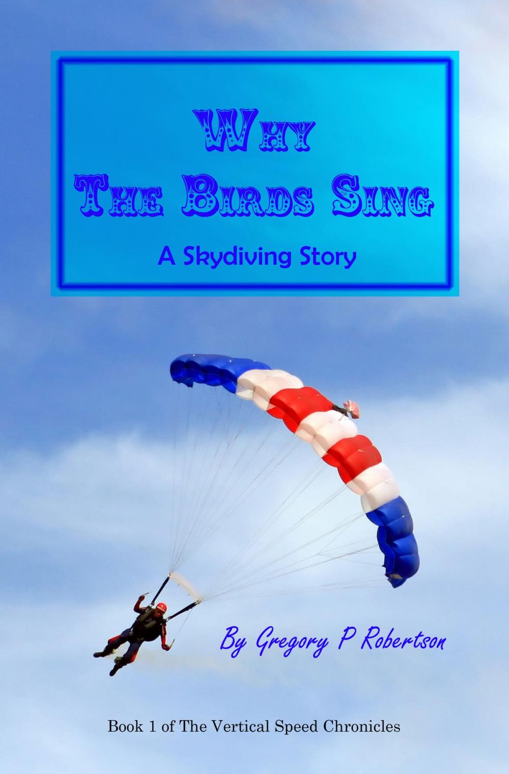 Big bigCover of Why The Birds Sing: A Skydiving Story