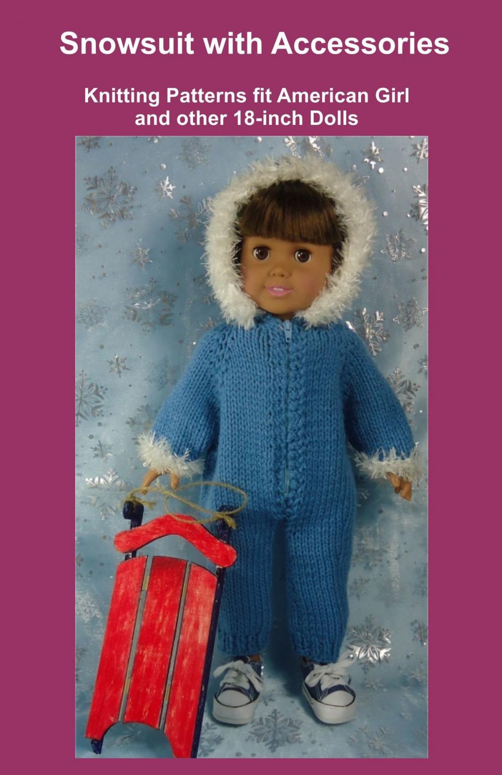 Big bigCover of Snowsuit with Accessories, Knitting Patterns fit American Girl and other 18-Inch Dolls
