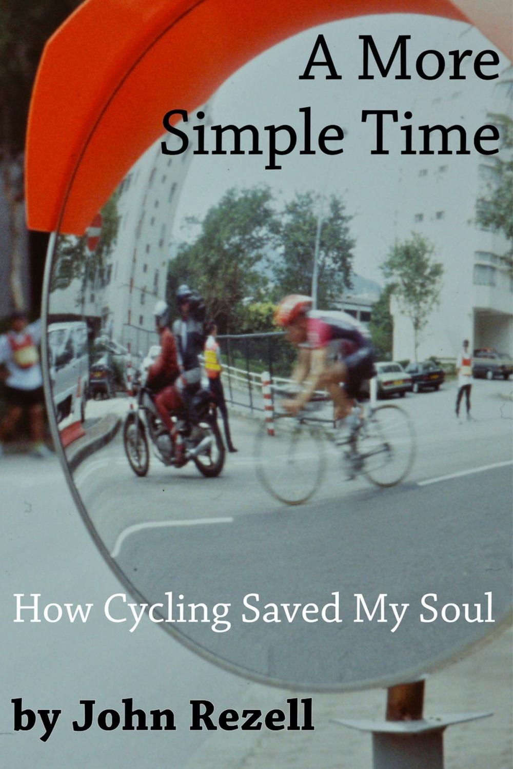Big bigCover of A More Simple Time: How Cycling Saved My Soul