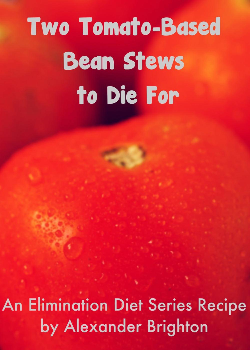 Big bigCover of Two Tomato-Based Bean Stews to Die For
