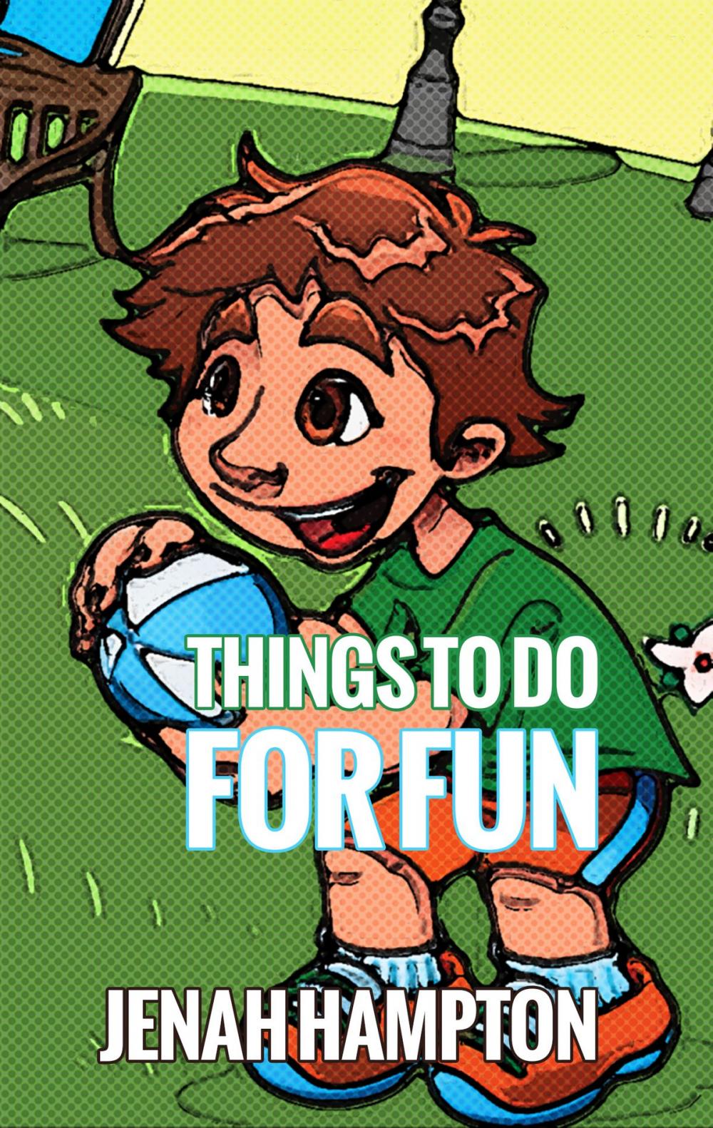 Big bigCover of Things to do for Fun (Illustrated Children's Book Ages 2-5)
