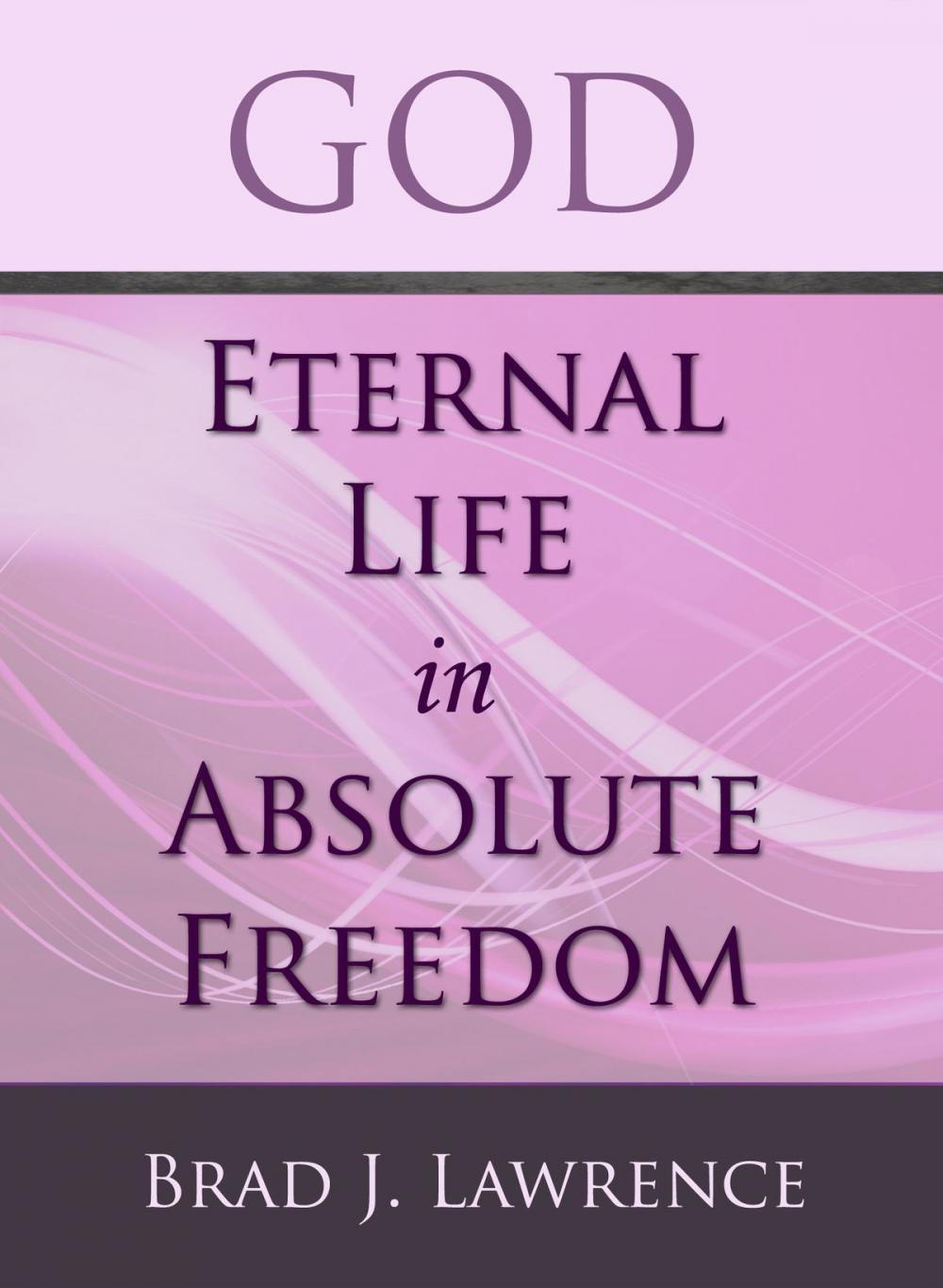 Big bigCover of God: Eternal Life in Absolute Freedom