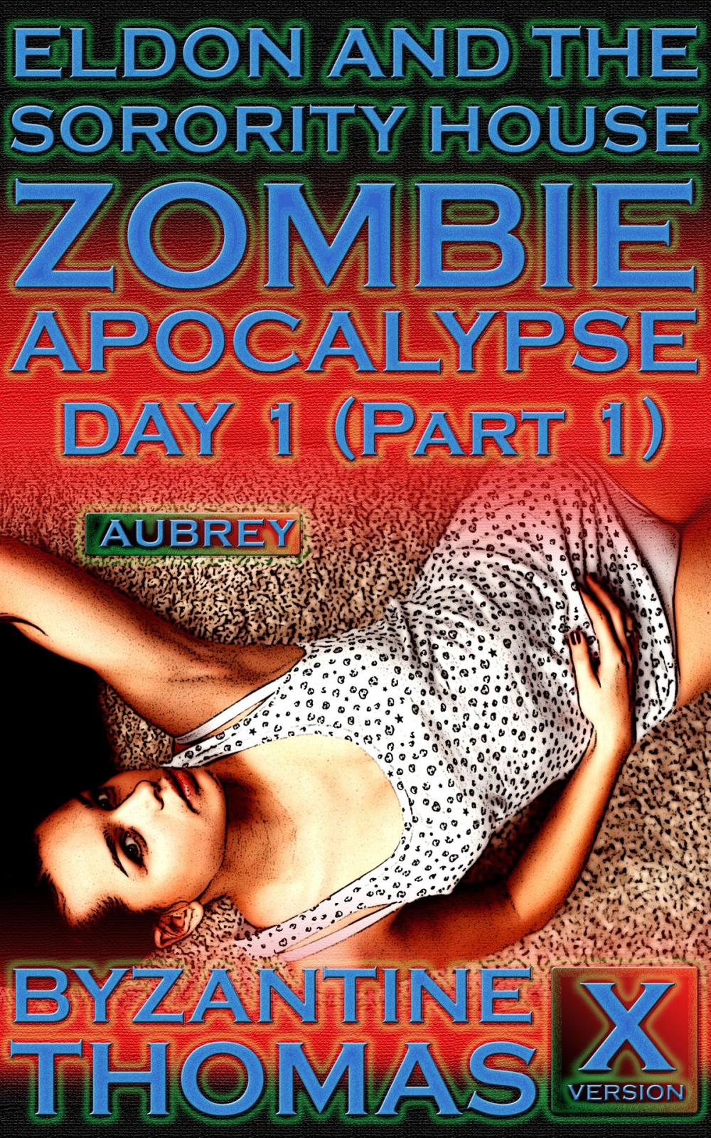 Big bigCover of Eldon And The Sorority House Zombie Apocalypse: Day 1 (Part 1) (X-Rated Version)