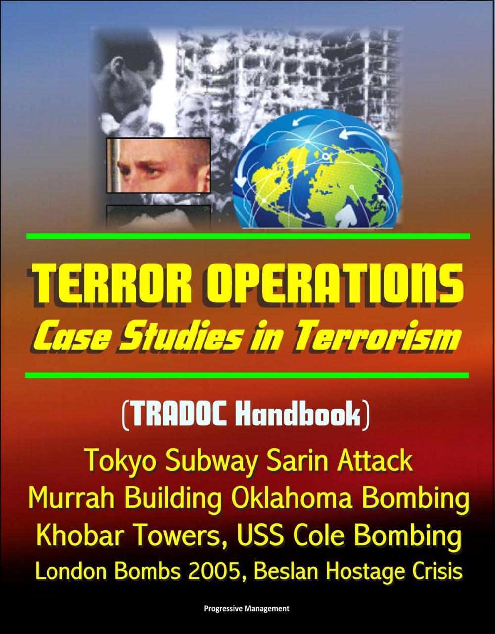 Big bigCover of Terror Operations: Case Studies in Terrorism (TRADOC Handbook) Tokyo Subway Sarin Attack, Murrah Building Oklahoma Bombing, Khobar Towers, USS Cole Bombing, London Bombs 2005, Beslan Hostage Crisis