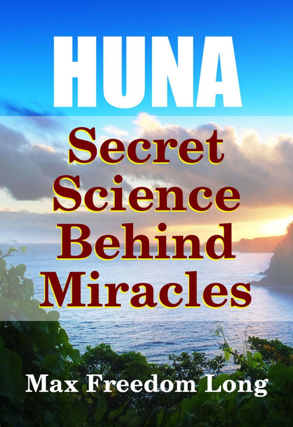 Big bigCover of Huna, Secret Science Behind Miracles