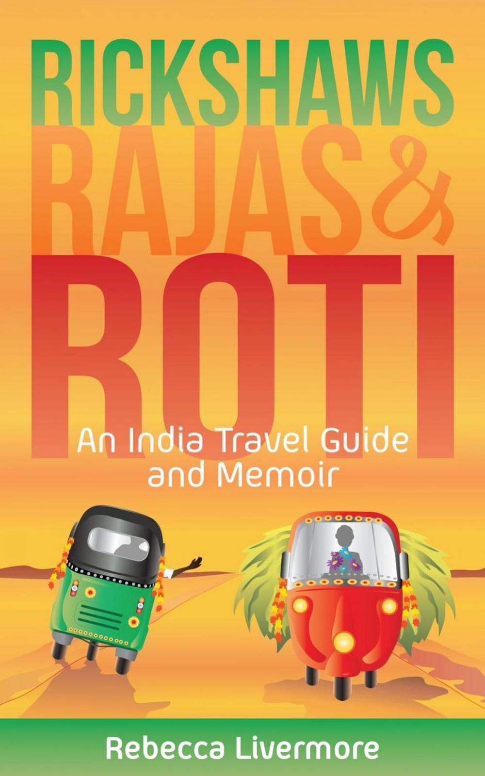 Big bigCover of Rickshaws, Rajas and Roti: An India Travel Guide and Memoir
