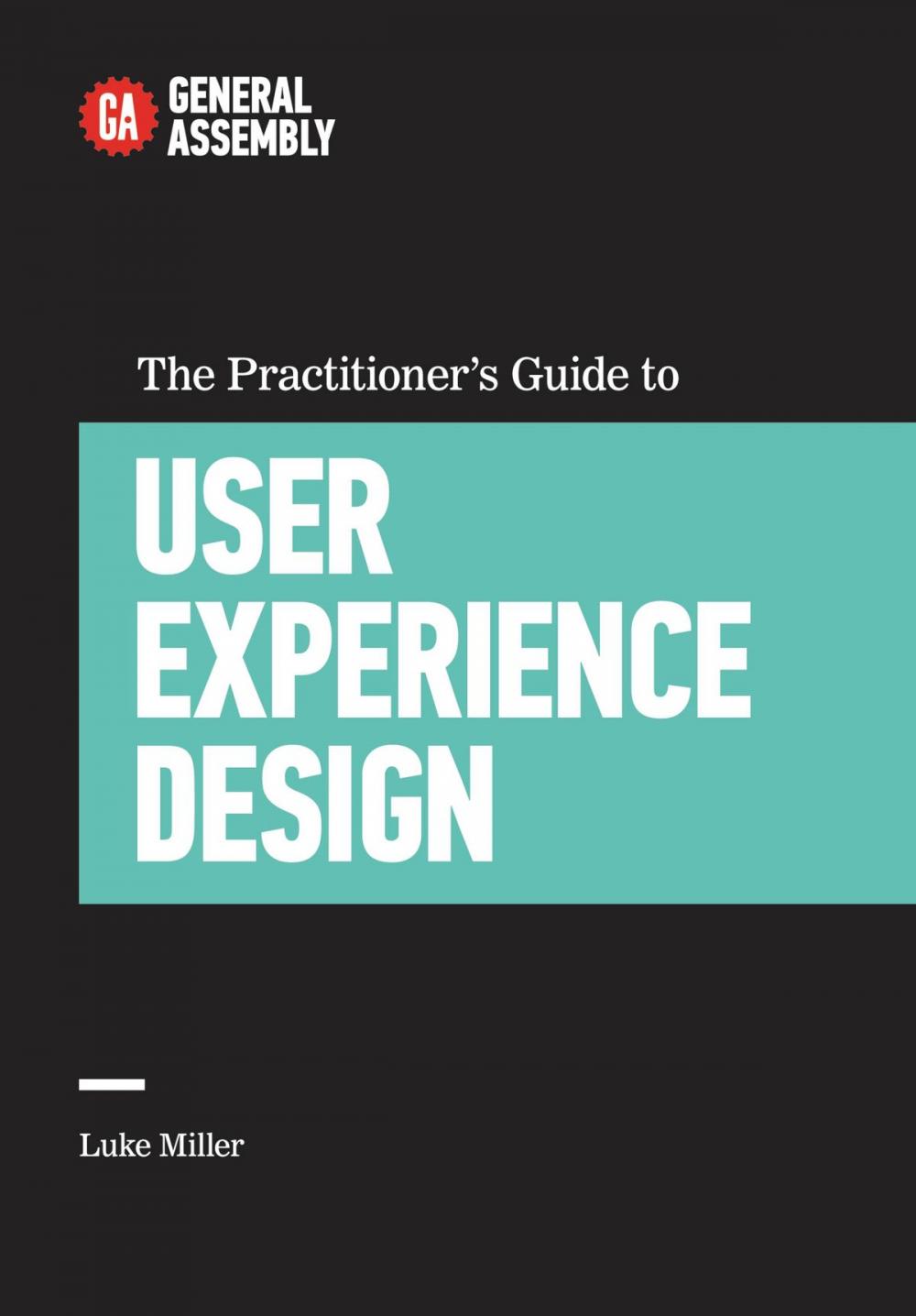 Big bigCover of The Practitioner's Guide to User Experience Design