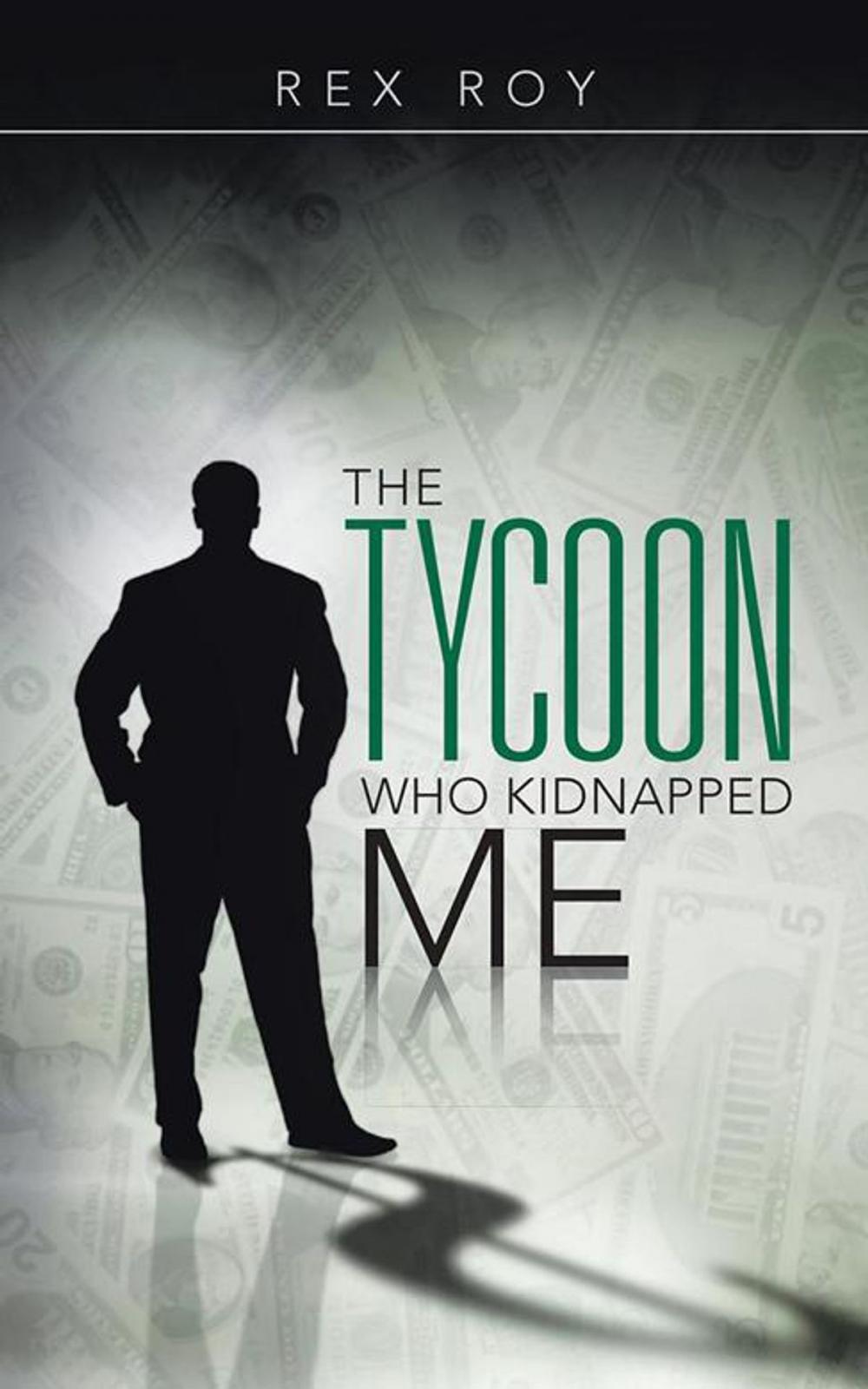 Big bigCover of The Tycoon Who Kidnapped Me