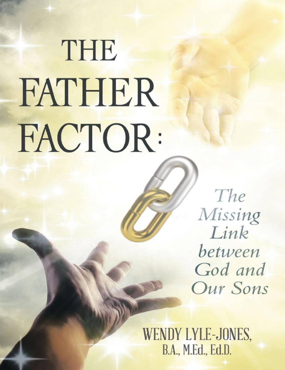 Big bigCover of The Father Factor: The Missing Link Between God and Our Sons