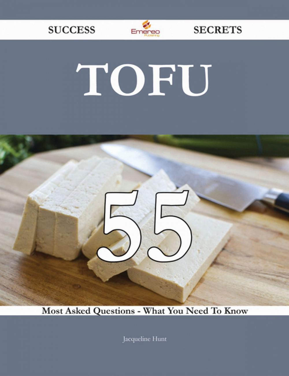 Big bigCover of Tofu 55 Success Secrets - 55 Most Asked Questions On Tofu - What You Need To Know