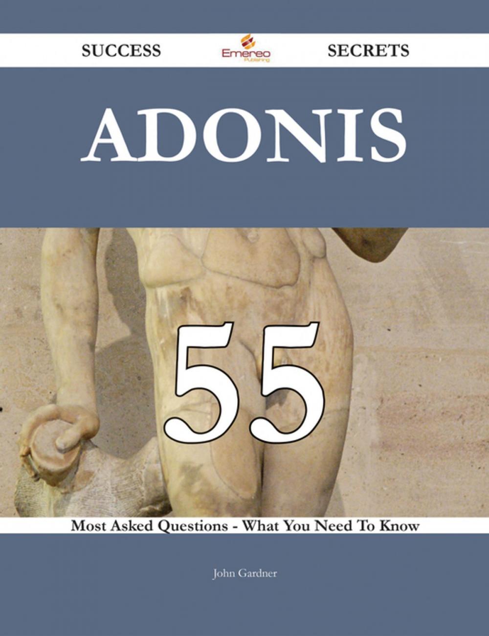 Big bigCover of Adonis 55 Success Secrets - 55 Most Asked Questions On Adonis - What You Need To Know