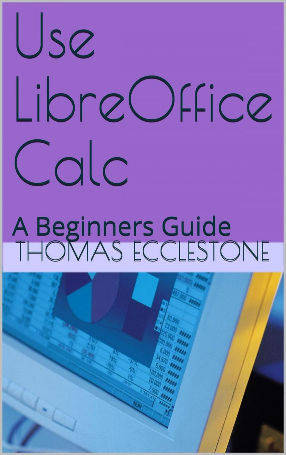 Big bigCover of Use LibreOffice Calc: A Beginners Guide