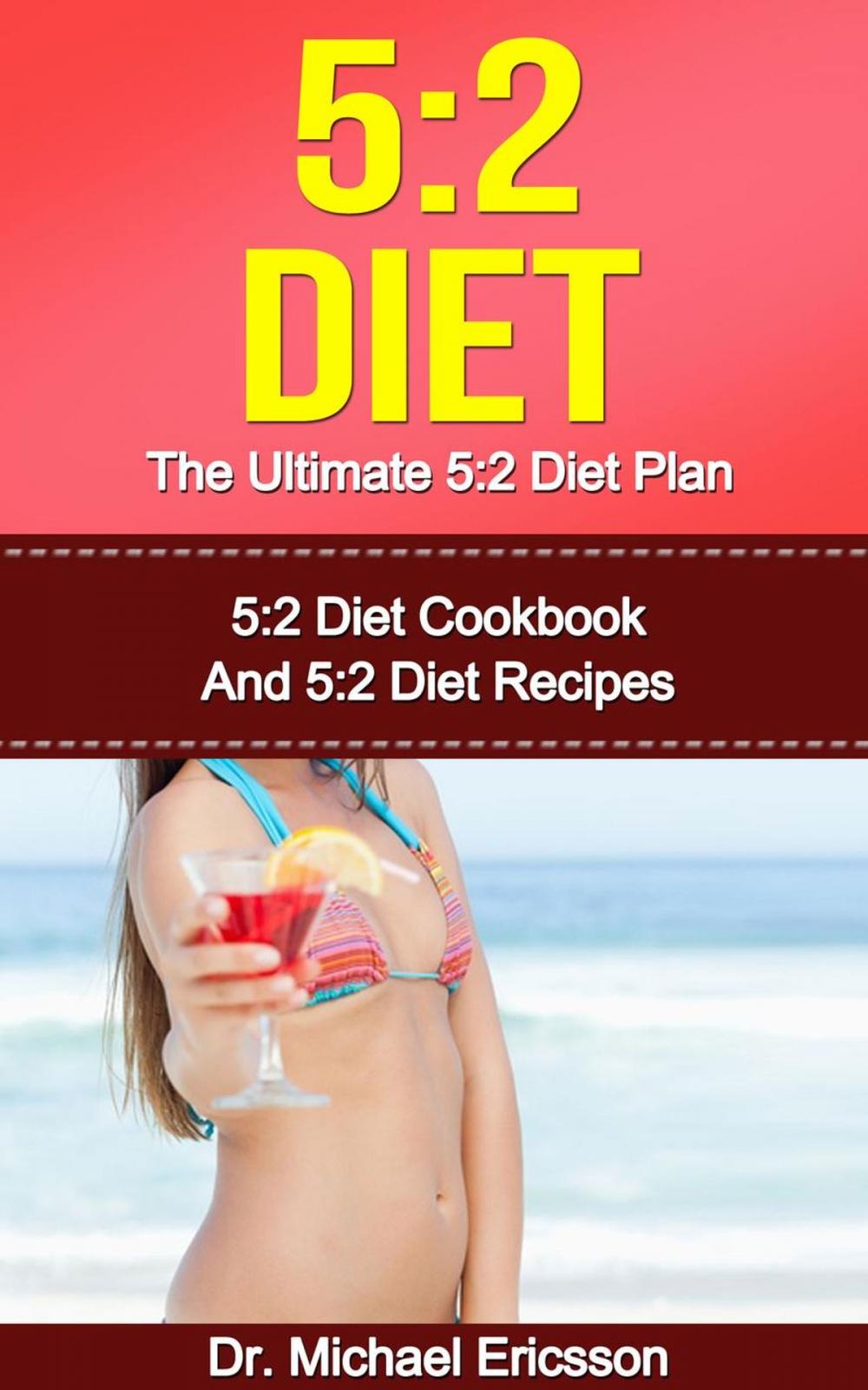 Big bigCover of 5:2 Diet: The Ultimate 5:2 Diet Plan: 5:2 Diet Cookbook And 5:2 Diet Recipes