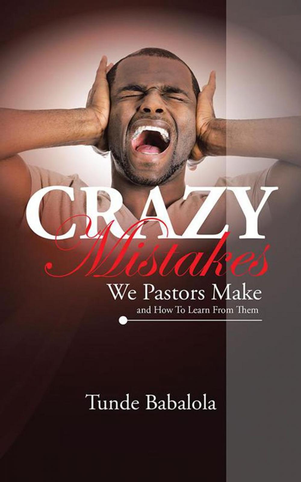 Big bigCover of Crazy Mistakes We Pastors Make and How to Learn from Them