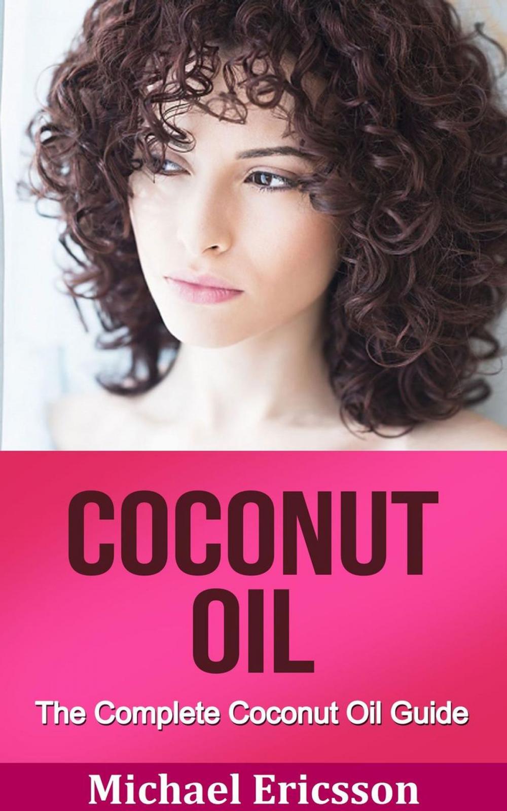 Big bigCover of Coconut Oil: The Complete Coconut Oil Guide