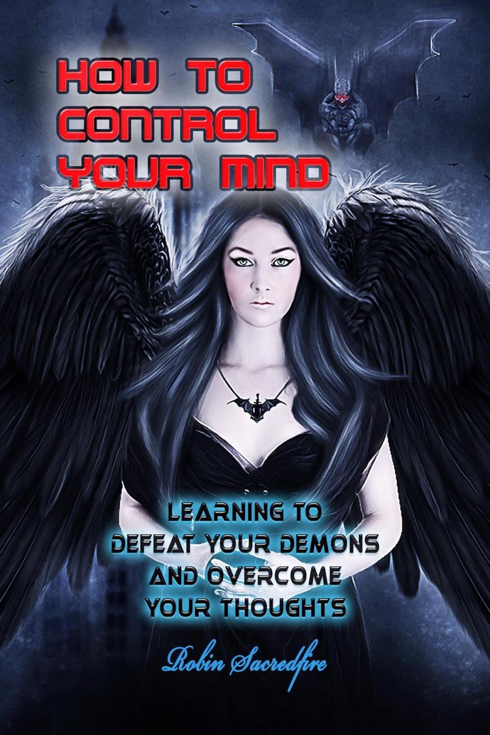 Big bigCover of How to Control Your Mind: Learning to Defeat Your Demons and Overcome Your Thoughts