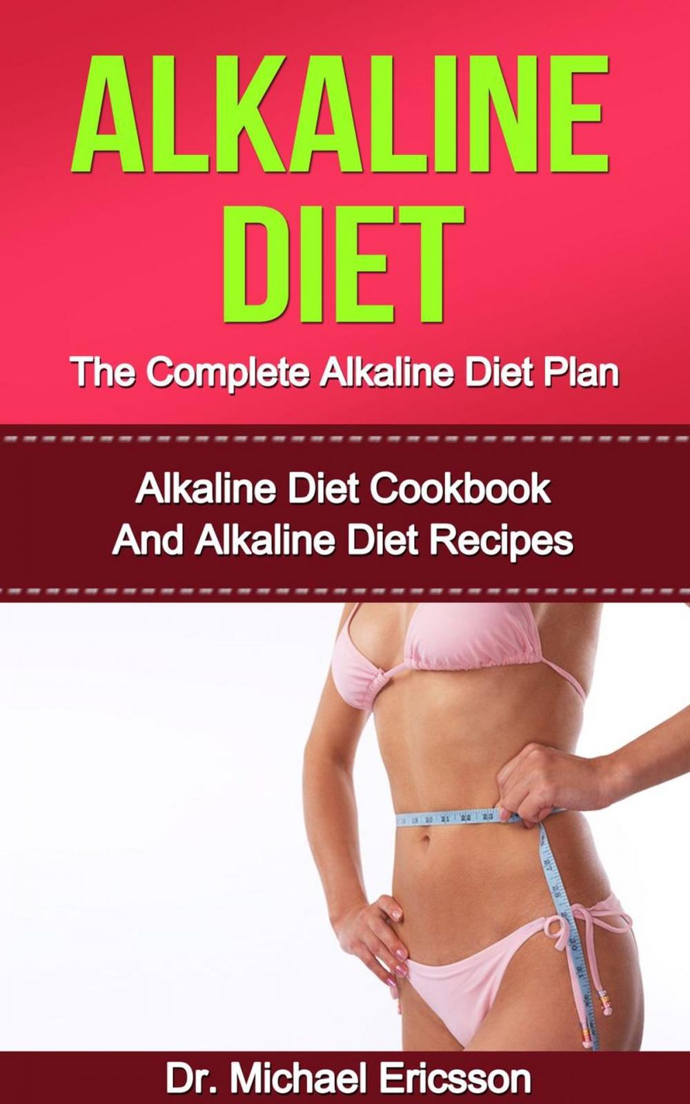 Big bigCover of Alkaline Diet: The Complete Alkaline Diet Plan: Alkaline Diet Cookbook And Alkaline Diet Recipes