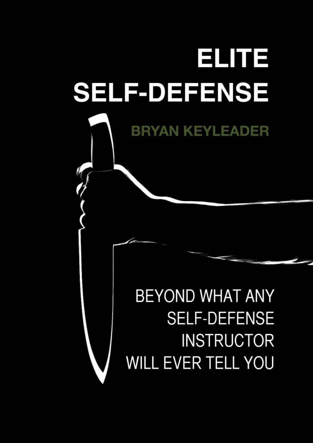 Big bigCover of Elite Self-Defense: Beyond What Any Self-Defense Instructor Will Ever Tell You