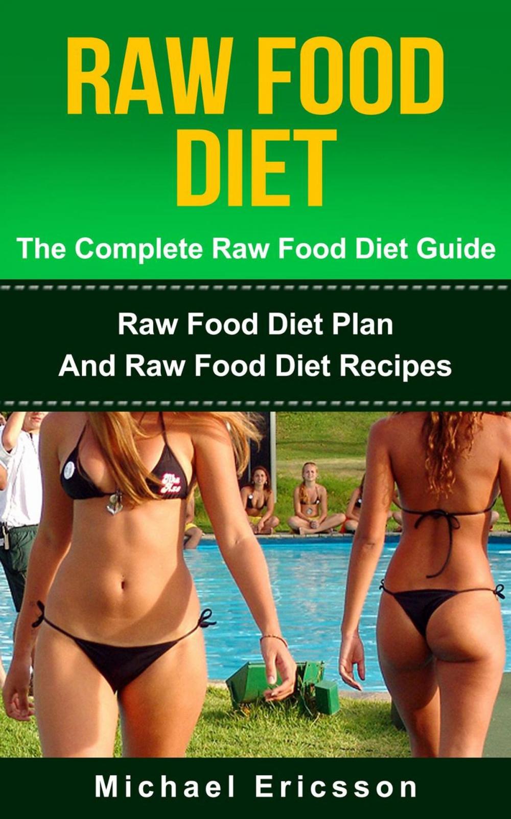 Big bigCover of Raw Food Diet: The Complete Raw Food Diet Guide - Raw Food Diet Plan And Raw Food Diet Recipes