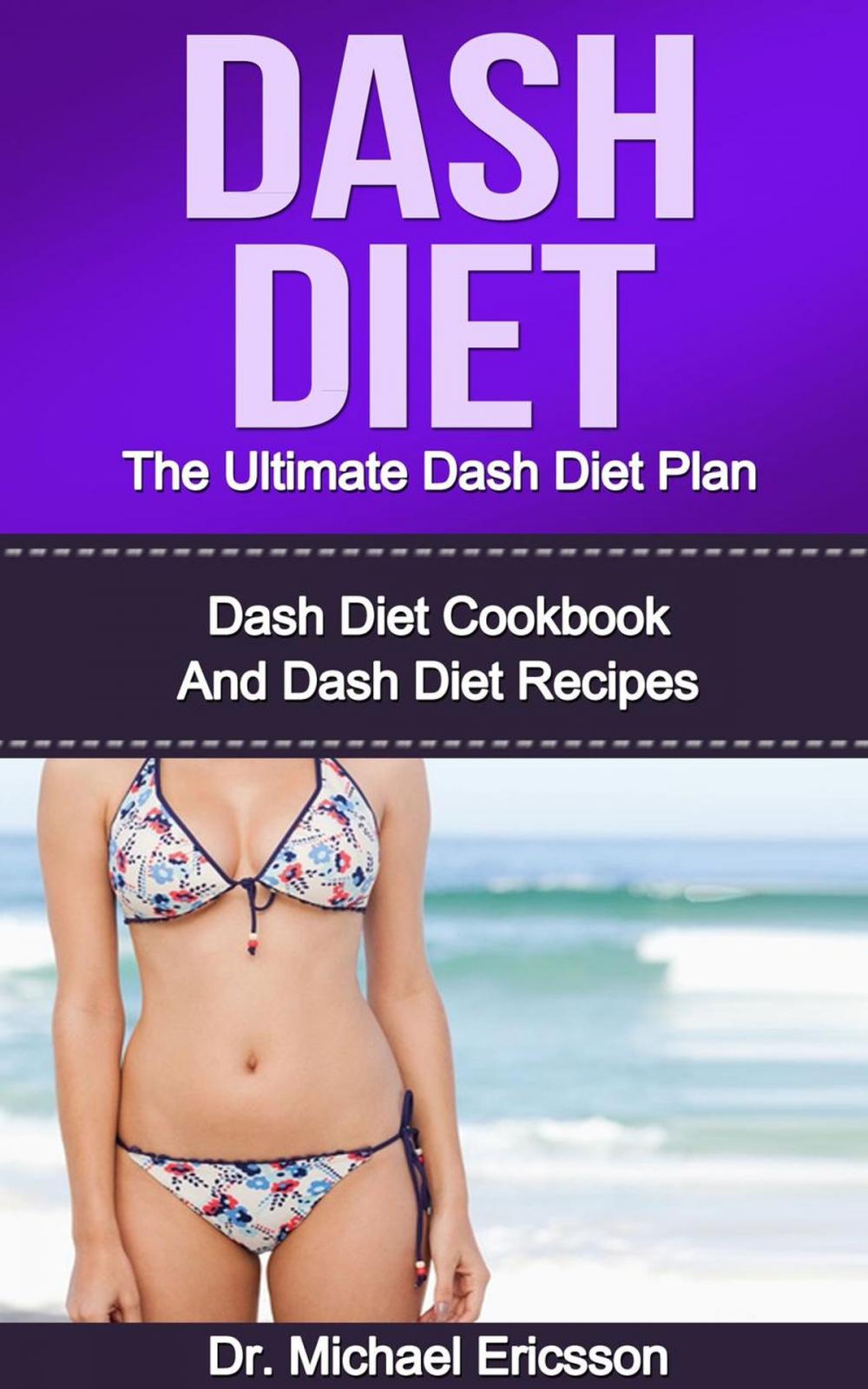 Big bigCover of Dash Diet: The Ultimate Dash Diet Plan: Dash Diet Cookbook And Dash Diet Recipes