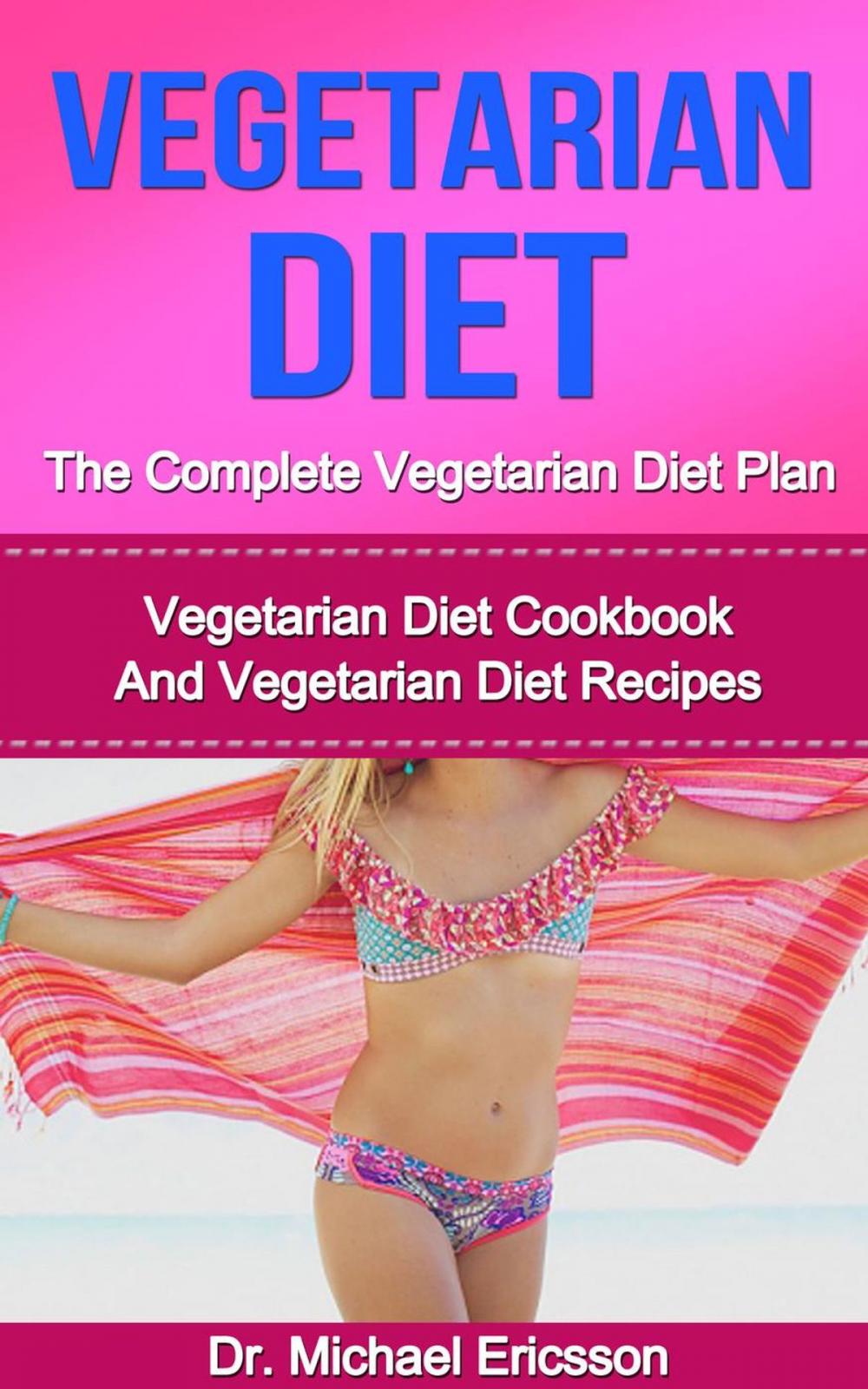 Big bigCover of Vegetarian Diet: The Complete Vegetarian Diet Plan: Vegetarian Diet Cookbook And Vegetarian Diet Recipes