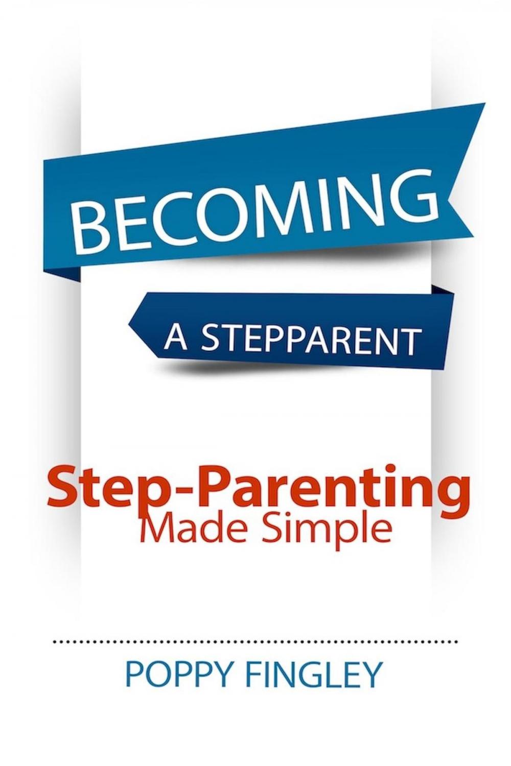 Big bigCover of Becoming A Stepparent: Step-parenting Made Simple