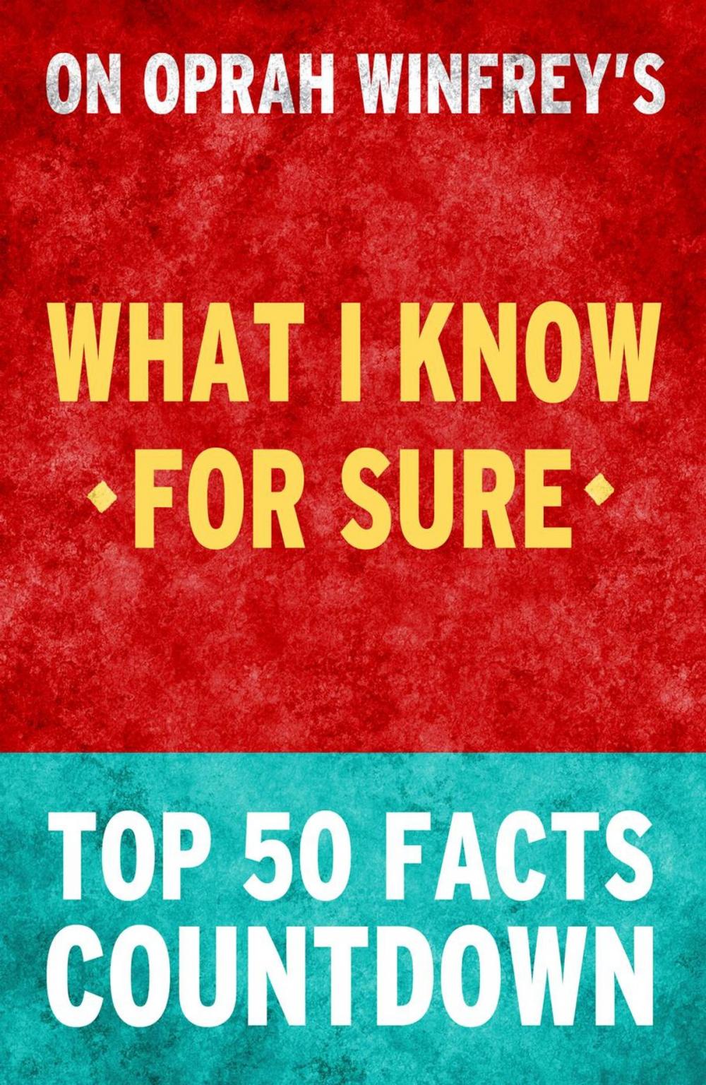 Big bigCover of What I know for Sure by Oprah Winfrey – Top 50 Facts Countdown