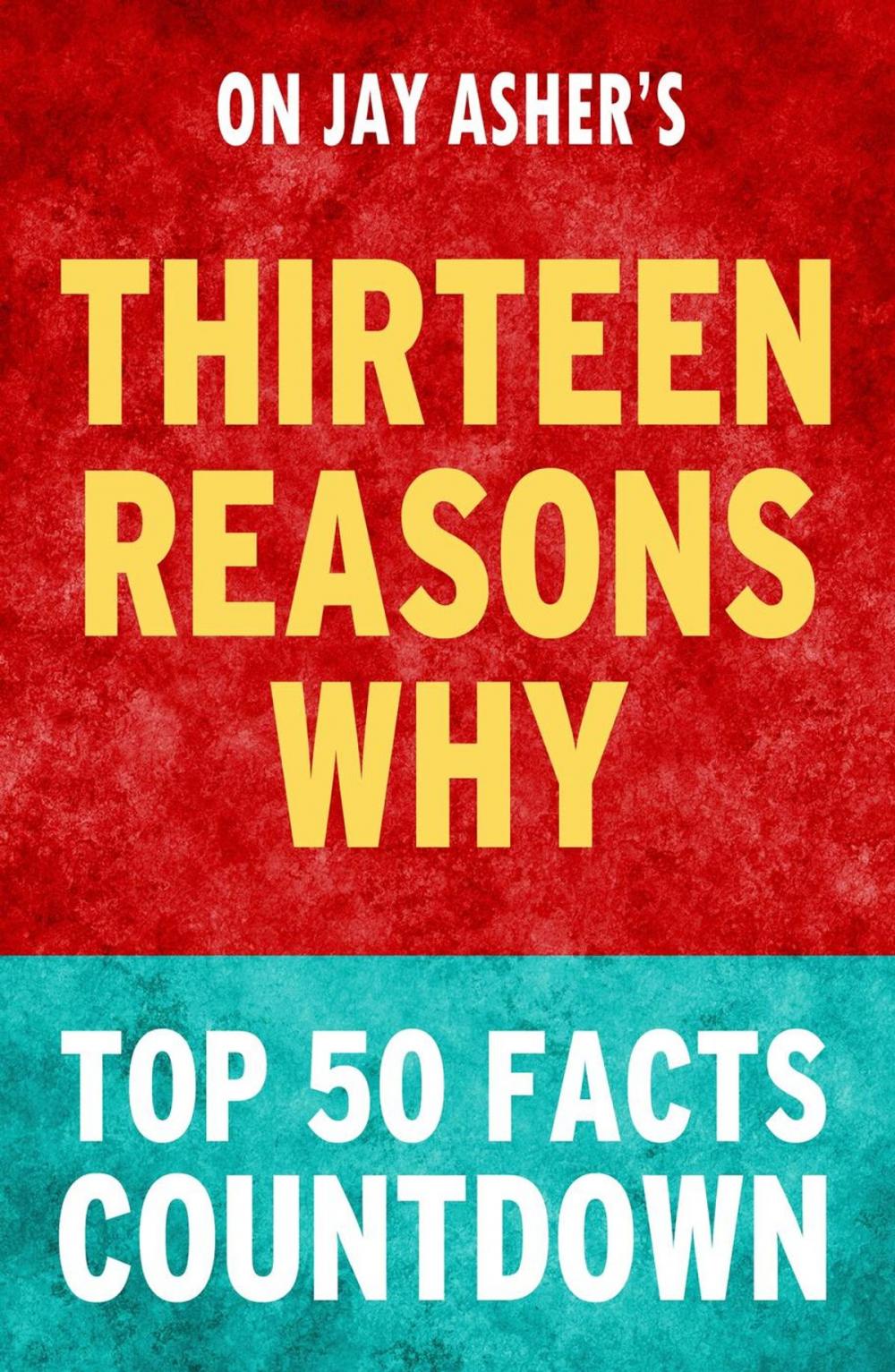Big bigCover of Thirteen Reasons Why by Jay Asher - Top 50 Facts Countdown