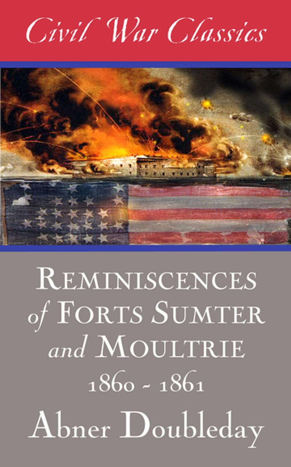 Big bigCover of Reminiscences of Forts Sumter and Moultrie: 1860-1861 (Civil War Classics)