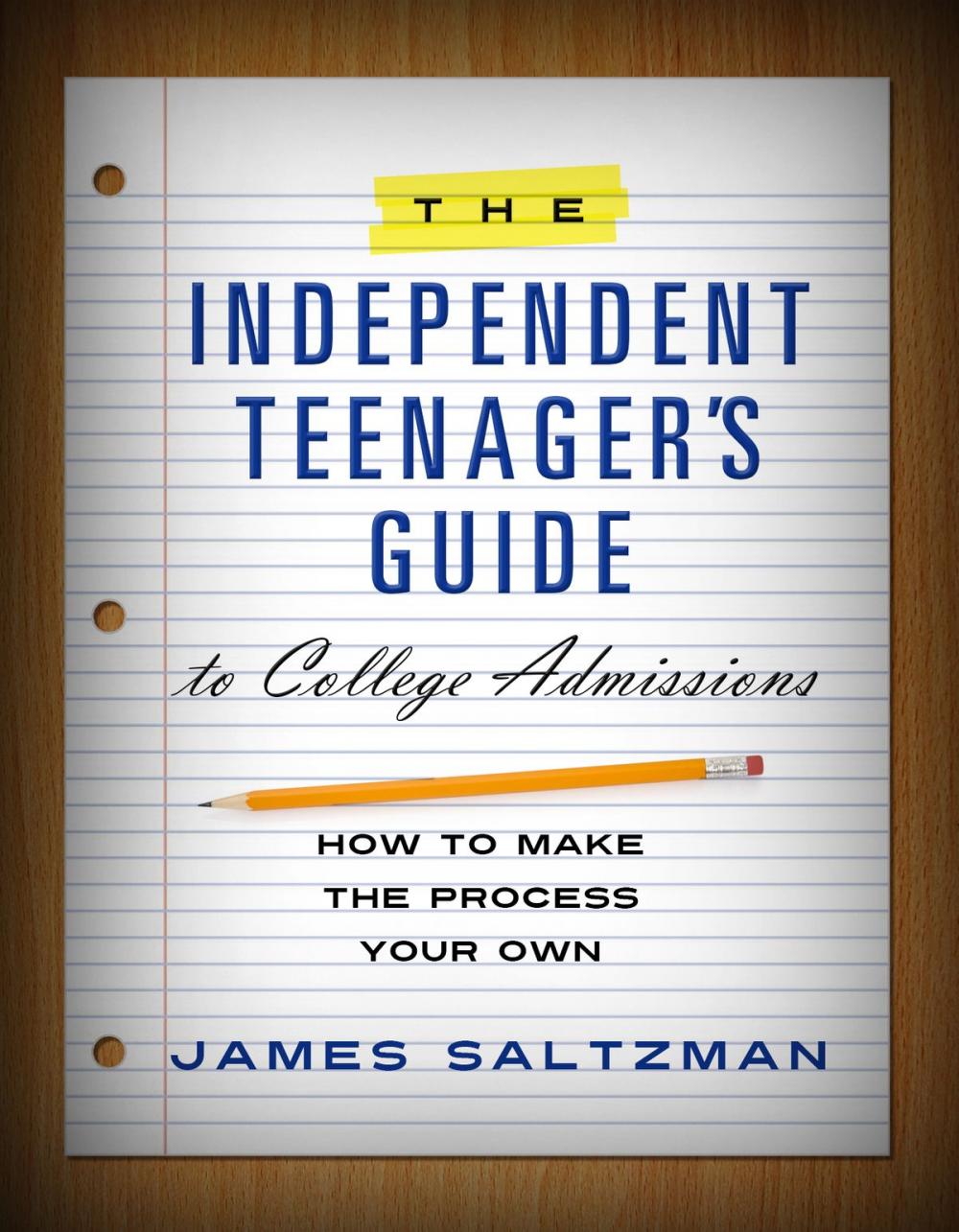 Big bigCover of The Independent Teenager's Guide to College Admissions