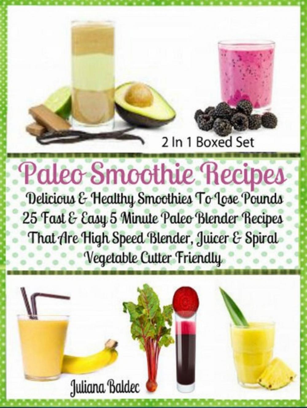 Big bigCover of Paleo Smoothie Recipes: Delicious & Healthy Lose Pounds Recipes