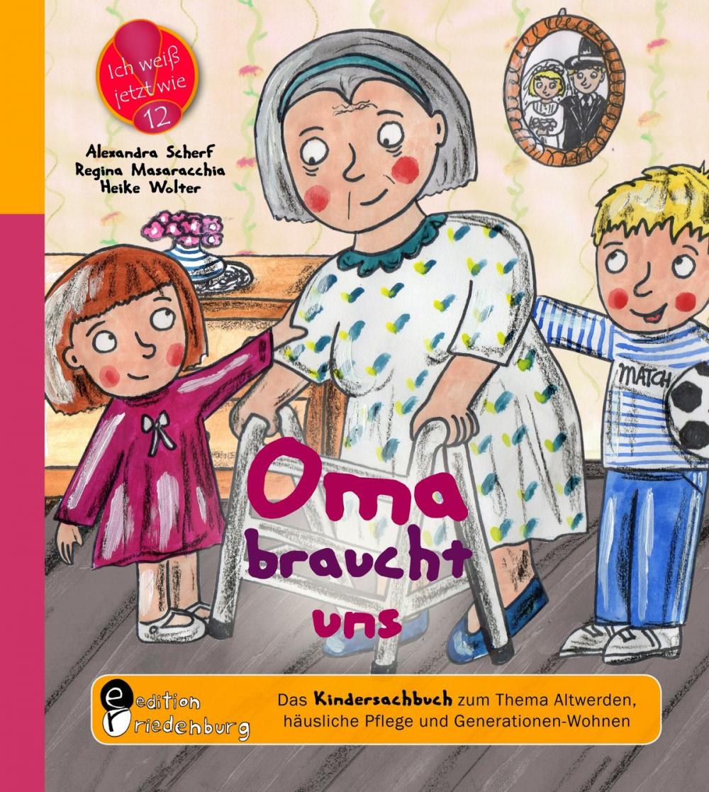 Big bigCover of Oma braucht uns - Das Kindersachbuch zum Thema Altwerden, häusliche Pflege und Generationen-Wohnen
