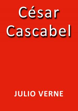 Cover of the book César Cascabel by Leopoldo Alas Clarín