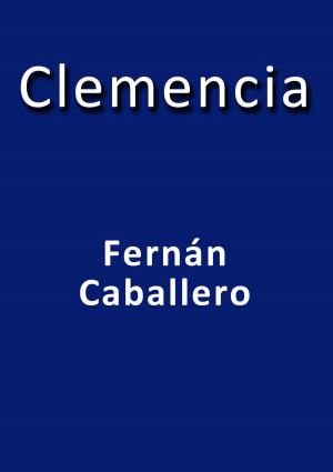 Cover of the book Clemencia by Pedro Antonio de Alarcón